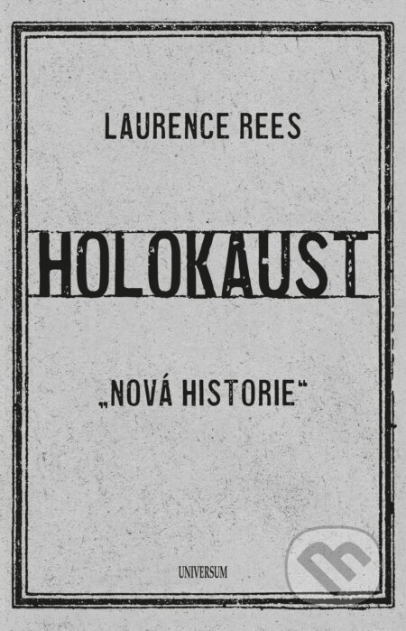 E-kniha: Holokaust (Laurence Rees). X Nakladatelství Universum, 2021 E-kniha: Holokaust (Laurence Rees). X Nakladatelství Universum, 2021