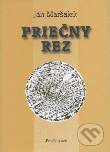 Kniha: Priečny rez (Ján Maršálek). PostScriptum, 2012 Kniha: Priečny rez (Ján Maršálek). PostScriptum, 2012
