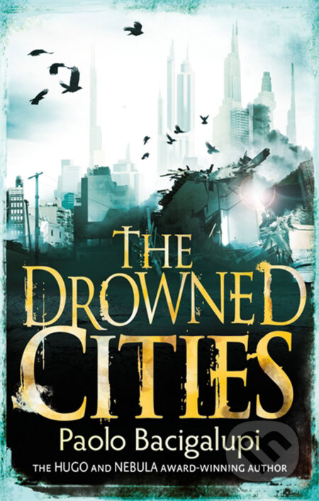 Kniha: The Drowned Cities (Paolo Bacigalupi). Atom, 2012 Kniha: The Drowned Cities (Paolo Bacigalupi). Atom, 2012