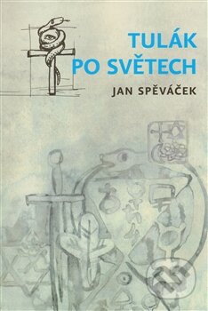Kniha: Tulák po světech (Jan Spěváček). Fibich Ondřej, 2012 Kniha: Tulák po světech (Jan Spěváček). Fibich Ondřej, 2012