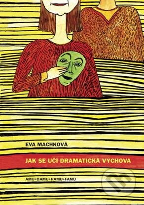 Jak se učí dramatická výchova - Eva Machková, Akademie múzických umění, 2012