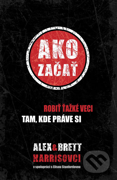 Kniha: Ako začať (Alex Harris a Brett Harris). Kumran, 2012 Kniha: Ako začať (Alex Harris a Brett Harris). Kumran, 2012