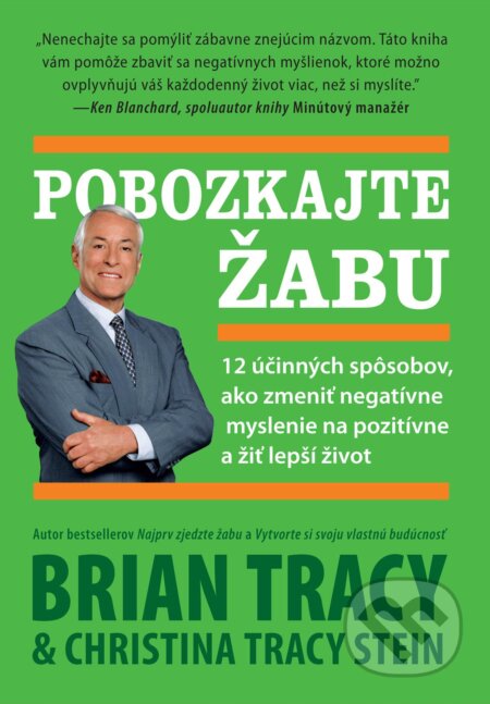 Kniha: Pobozkajte žabu (Brian Tracy a Christina Tracy Stein). Eastone Books, 2012 Kniha: Pobozkajte žabu (Brian Tracy a Christina Tracy Stein). Eastone Books, 2012