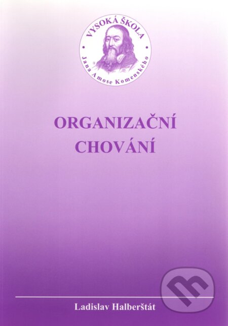 Kniha: Organizační chování (Ladislav Halberštát). Univerzita J.A. Komenského Praha, 2005 Kniha: Organizační chování (Ladislav Halberštát). Univerzita J.A. Komenského Praha, 2005
