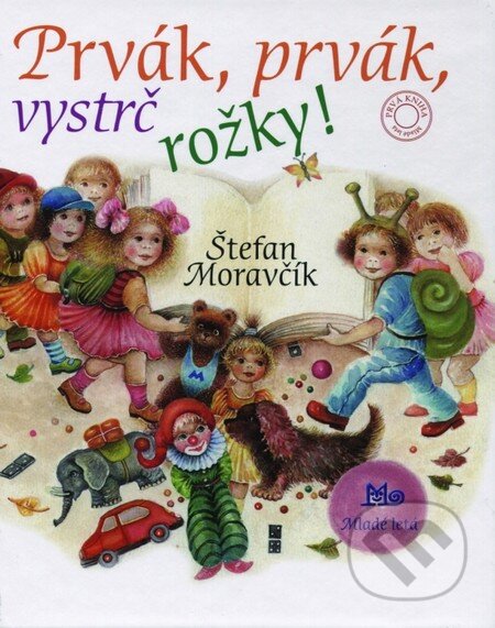 Kniha: Prvák, prvák, vystrč rožky! (Štefan Moravčík). Slovenské pedagogické nakladateľstvo - Mladé letá, 2012 Kniha: Prvák, prvák, vystrč rožky! (Štefan Moravčík). Slovenské pedagogické nakladateľstvo - Mladé letá, 2012