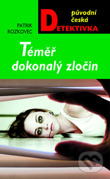 Kniha: Téměř dokonalý zločin (Patrik Rozkovec). Moba, 2012 Kniha: Téměř dokonalý zločin (Patrik Rozkovec). Moba, 2012