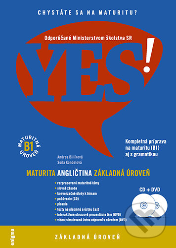 Kniha: YES! Angličtina - nová maturita - základná úroveň + DVD + CD (B1) (Andrea Billíková a Soňa Kondelová). Enigma, 2018 Kniha: YES! Angličtina - nová maturita - základná úroveň + DVD + CD (B1) (Andrea Billíková a Soňa Kondelová). Enigma, 2018