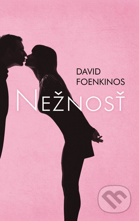 Kniha: Nežnosť (David Foenkinos). Slovart, 2012 Kniha: Nežnosť (David Foenkinos). Slovart, 2012