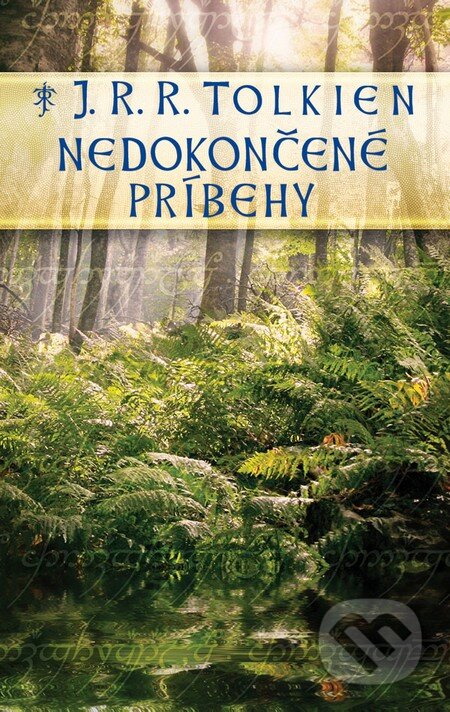 Kniha: Nedokončené príbehy (J.R.R. Tolkien). Slovart, 2012 Kniha: Nedokončené príbehy (J.R.R. Tolkien). Slovart, 2012