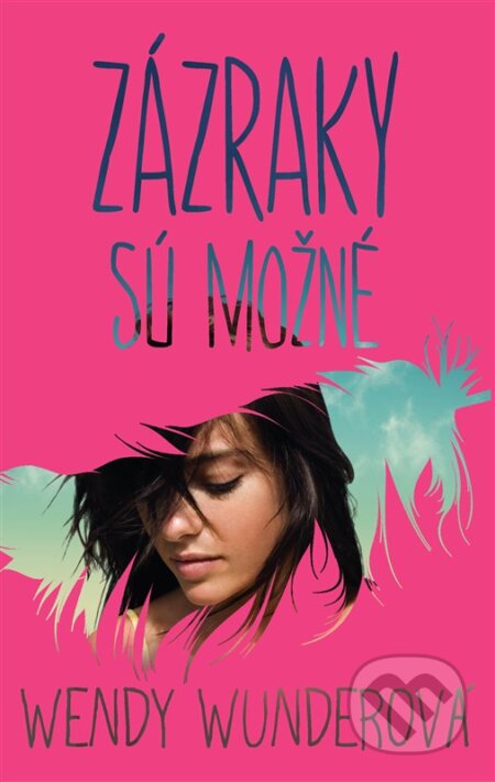 Kniha: Zázraky sú možné (Wendy Wunderová). SPN - Mladé letá, 2012 Kniha: Zázraky sú možné (Wendy Wunderová). SPN - Mladé letá, 2012