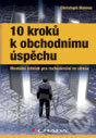 10 kroků k obchodnímu úspěchu - Christoph Wahlen, Grada, 2012