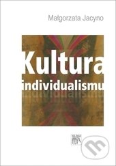 Kultura individualismu - Jacyno Małgorzata, SLON, 2012