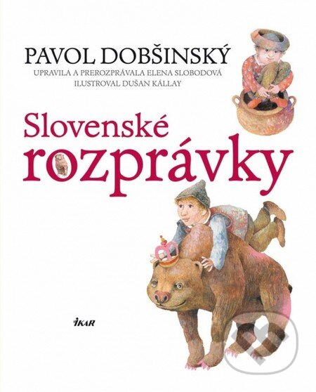 Kniha: Slovenské rozprávky (Pavol Dobšinský). Ikar, 2012 Kniha: Slovenské rozprávky (Pavol Dobšinský). Ikar, 2012