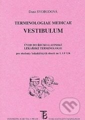 Terminologiae Medicae Vestibulum - Dana Svobodová, Karolinum, 2012