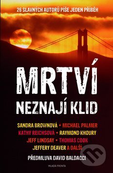 Kniha: Mrtví neznají klid (Jeff Abbott, Sandra Brown, Thomas Cook a kolektiv). Mladá fronta, 2012 Kniha: Mrtví neznají klid (Jeff Abbott, Sandra Brown, Thomas Cook a kolektiv). Mladá fronta, 2012