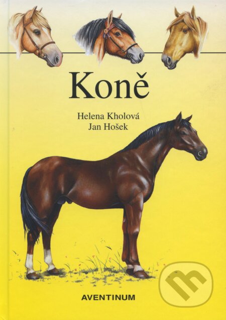 Kniha: Koně (Helena Kholová a Jan Hošek). Aventinum, 2005 Kniha: Koně (Helena Kholová a Jan Hošek). Aventinum, 2005