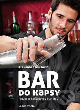 Kniha: Bar do kapsy (Alexander Mikšovic). Mladá fronta, 2012 Kniha: Bar do kapsy (Alexander Mikšovic). Mladá fronta, 2012