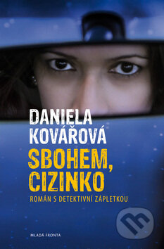 Kniha: Sbohem, cizinko (Daniela Kovářová). Mladá fronta, 2012 Kniha: Sbohem, cizinko (Daniela Kovářová). Mladá fronta, 2012