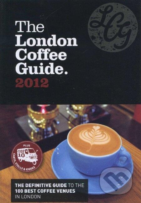 Kniha: The London Coffee Guide 2012 (Jeffrey Young). Allegra Publications, 2012 Kniha: The London Coffee Guide 2012 (Jeffrey Young). Allegra Publications, 2012