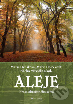 Kniha: Aleje (Marie Holečková, Marie Hrušková a Václav Větvička). Mladá fronta, 2012 Kniha: Aleje (Marie Holečková, Marie Hrušková a Václav Větvička). Mladá fronta, 2012