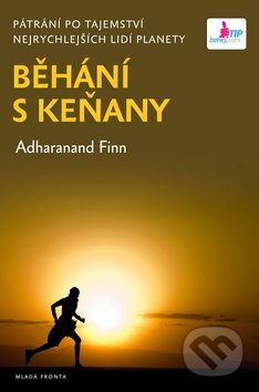 Kniha: Běhání s Keňany (Adharanand Finn). Mladá fronta, 2012 Kniha: Běhání s Keňany (Adharanand Finn). Mladá fronta, 2012