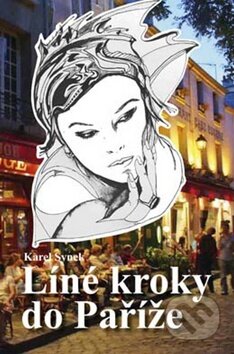 Kniha: Líné kroky do Paříže (Karel Synek). Akcent, 2012 Kniha: Líné kroky do Paříže (Karel Synek). Akcent, 2012