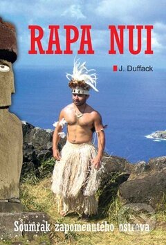 Kniha: Rapa Nui (J.J. Duffack). Akcent, 2012 Kniha: Rapa Nui (J.J. Duffack). Akcent, 2012