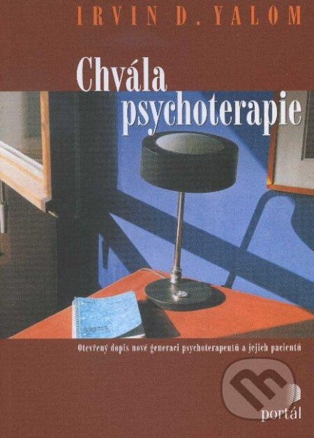Kniha: Chvála psychoterapie (Irvin D. Yalom). Portál, 2012 Kniha: Chvála psychoterapie (Irvin D. Yalom). Portál, 2012