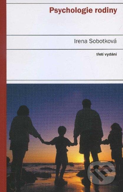 Kniha: Psychologie rodiny (Irena Sobotková). Portál, 2012 Kniha: Psychologie rodiny (Irena Sobotková). Portál, 2012