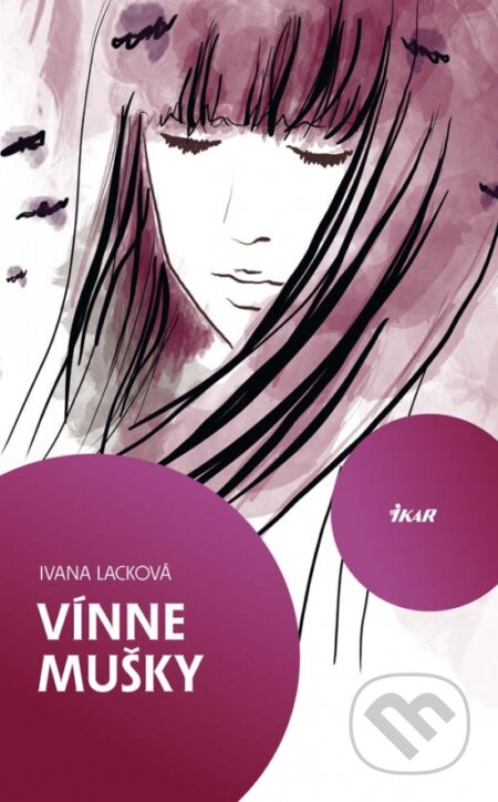 Kniha: Vínne mušky (Ivana Lacková). Ikar, 2012 Kniha: Vínne mušky (Ivana Lacková). Ikar, 2012