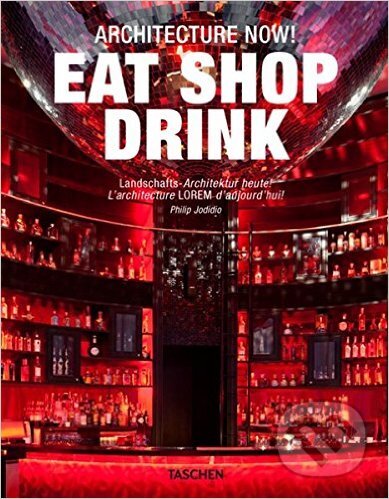Kniha: Eat Shop Drink (Philip Jodidio). Taschen, 2012 Kniha: Eat Shop Drink (Philip Jodidio). Taschen, 2012