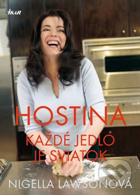 Kniha: Hostina - každé jedlo je sviatok (Nigella Lawson). Ikar, 2012 Kniha: Hostina - každé jedlo je sviatok (Nigella Lawson). Ikar, 2012