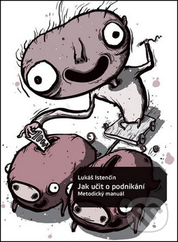 Kniha: Jak učit o podnikání (Lukáš Istenčin). Generation Europe, 2012 Kniha: Jak učit o podnikání (Lukáš Istenčin). Generation Europe, 2012