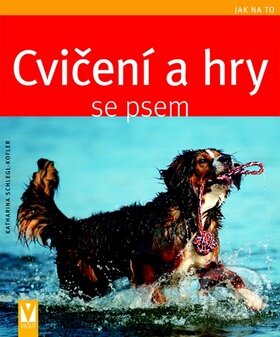 Kniha: Cvičení a hry se psem (Katharina Schleglová-Koflerová). Vašut, 2012 Kniha: Cvičení a hry se psem (Katharina Schleglová-Koflerová). Vašut, 2012