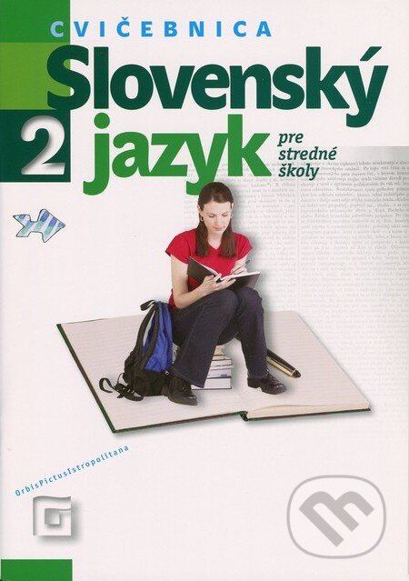 Kniha: Slovenský jazyk 2 pre stredné školy (Cvičebnica) (Milada Caltíková a kolektiv). Orbis Pictus Istropolitana, 2011 Kniha: Slovenský jazyk 2 pre stredné školy (Cvičebnica) (Milada Caltíková a kolektiv). Orbis Pictus Istropolitana, 2011