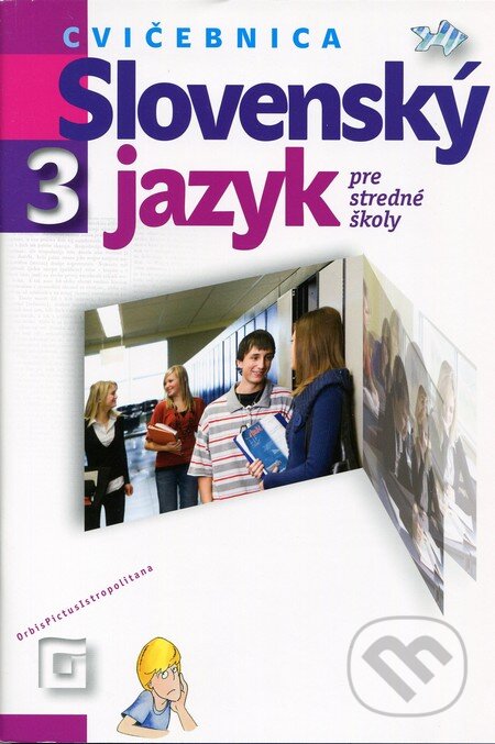Kniha: Slovenský jazyk 3 pre stredné školy (cvičebnica) (Milada Caltíková). Orbis Pictus Istropolitana, 2012 Kniha: Slovenský jazyk 3 pre stredné školy (cvičebnica) (Milada Caltíková). Orbis Pictus Istropolitana, 2012