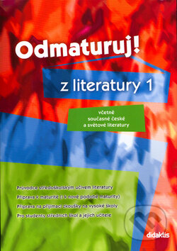 Kniha: Odmaturuj! z literatury 1 (Eva Hánová). Didaktis CZ, 2004 Kniha: Odmaturuj! z literatury 1 (Eva Hánová). Didaktis CZ, 2004