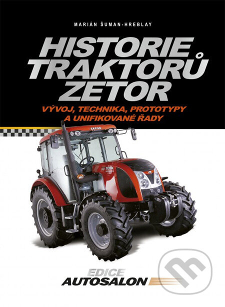 Historie traktorů Zetor - Marián Šuman-Hreblay, CPRESS, 2012