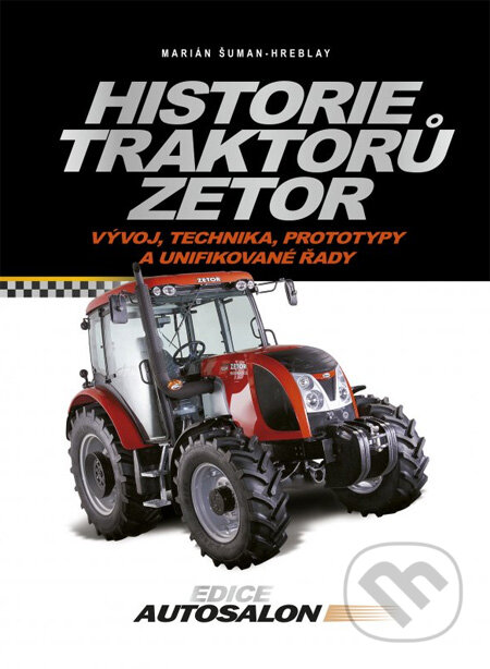 Kniha: Historie traktorů Zetor (Marián Šuman-Hreblay). CPRESS, 2012 Kniha: Historie traktorů Zetor (Marián Šuman-Hreblay). CPRESS, 2012
