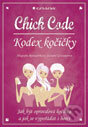 Kniha: Chick Code – Kodex kočičky (Alexandra Reinwarth a Suzanne Glanzner). Grada, 2012 Kniha: Chick Code – Kodex kočičky (Alexandra Reinwarth a Suzanne Glanzner). Grada, 2012