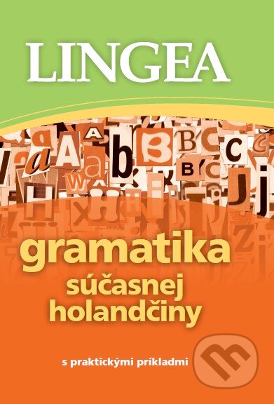 Kniha: Gramatika súčasnej holandčiny s praktickými príkladmi (Lingea). Lingea, 2012 Kniha: Gramatika súčasnej holandčiny s praktickými príkladmi (Lingea). Lingea, 2012