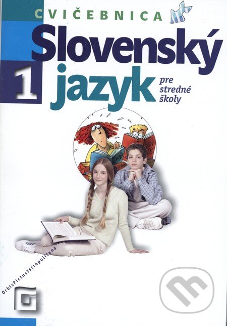 Kniha: Slovenský jazyk 1 pre stredné školy (Cvičebnica) (Milada Caltíková). Orbis Pictus Istropolitana, 2012 Kniha: Slovenský jazyk 1 pre stredné školy (Cvičebnica) (Milada Caltíková). Orbis Pictus Istropolitana, 2012