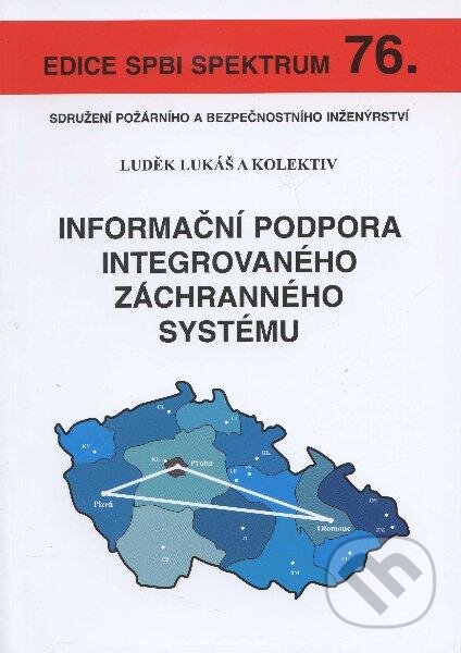 Kniha: Informační podpora integrovaného záchranného systému (Luděk Lukáš). Sdružení požárního a bezpečnostního inženýrství, 2011 Kniha: Informační podpora integrovaného záchranného systému (Luděk Lukáš). Sdružení požárního a bezpečnostního inženýrství, 2011