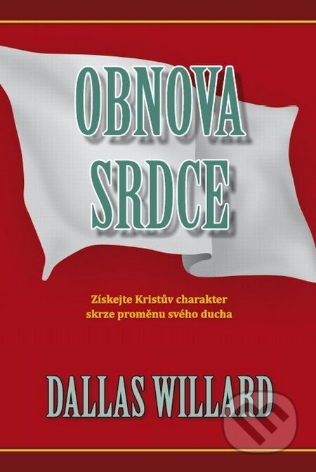 Kniha: Obnova srdce (Dallas Willard). Návrat domů, 2012 Kniha: Obnova srdce (Dallas Willard). Návrat domů, 2012