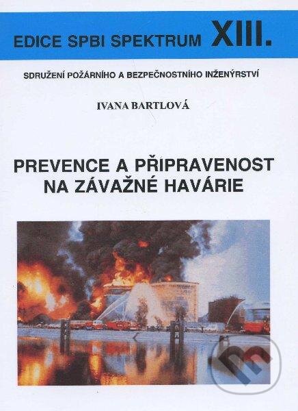 Kniha: Prevence a připravenost na závažné havárie (Ivana Bartlová). Sdružení požárního a bezpečnostního inženýrství, 2008 Kniha: Prevence a připravenost na závažné havárie (Ivana Bartlová). Sdružení požárního a bezpečnostního inženýrství, 2008