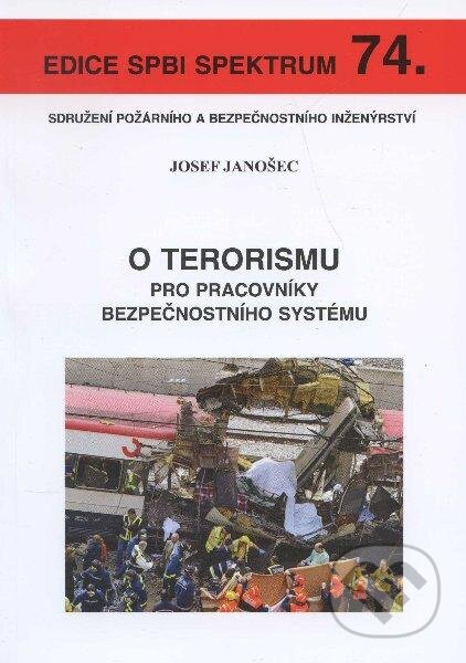 Kniha: O terorismu (Josef Janošec). Sdružení požárního a bezpečnostního inženýrství, 2010 Kniha: O terorismu (Josef Janošec). Sdružení požárního a bezpečnostního inženýrství, 2010