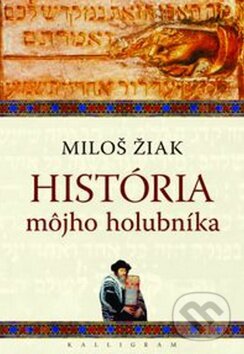 Kniha: História môjho holubníka (Miloš Žiak). Kalligram, 2012 Kniha: História môjho holubníka (Miloš Žiak). Kalligram, 2012