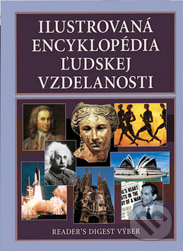 Kniha: Ilustrovaná encyklopédia ľudskej vzdelanosti (Autorský kolektív). Reader´s Digest Výběr, 2012 Kniha: Ilustrovaná encyklopédia ľudskej vzdelanosti (Autorský kolektív). Reader´s Digest Výběr, 2012