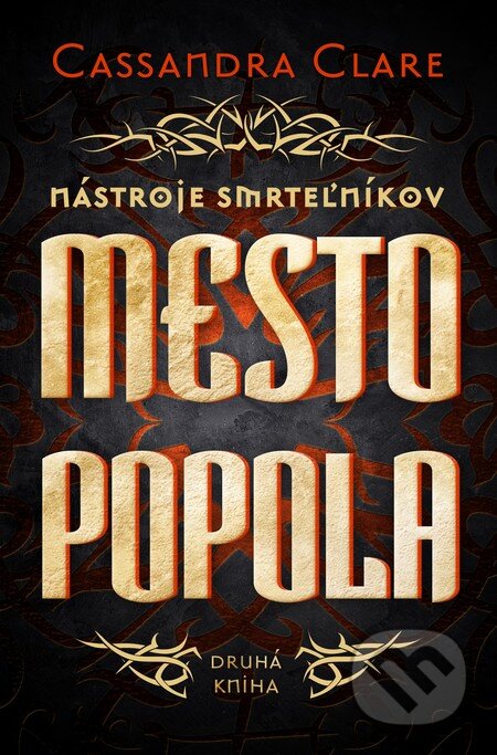 Kniha: Mesto popola - Nástroje smrteľníkov (druhá kniha) (Cassandra Clare). Slovart, 2013 Kniha: Mesto popola - Nástroje smrteľníkov (druhá kniha) (Cassandra Clare). Slovart, 2013