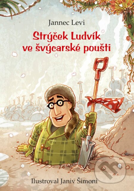 Kniha: Strýček Ludvík ve švýcarské poušti (Jannec Levi). Práh, 2012 Kniha: Strýček Ludvík ve švýcarské poušti (Jannec Levi). Práh, 2012